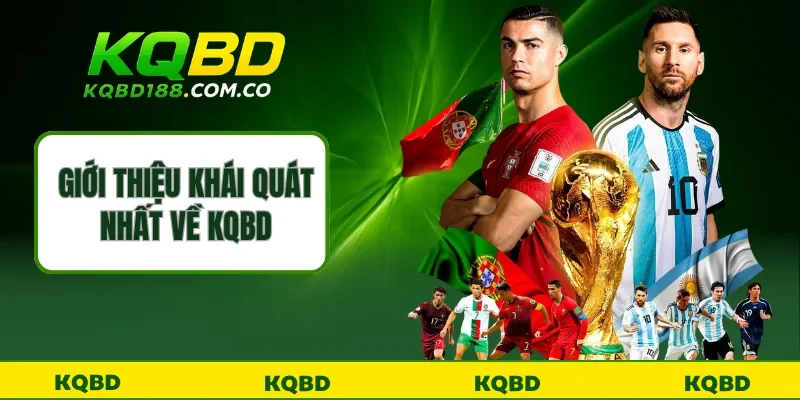 Giới thiệu khái quát nhất về KQBD