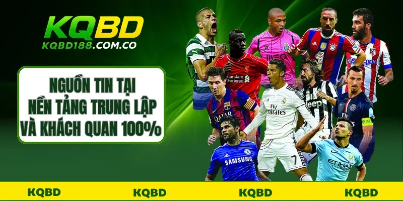 Nguồn tin tại nền tảng trung lập và khách quan 100%